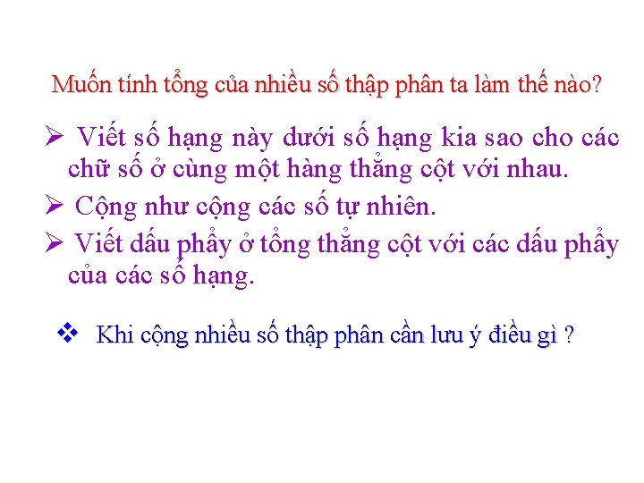 Muốn tính tổng của nhiều số thập phân ta làm thế nào? Ø Viết