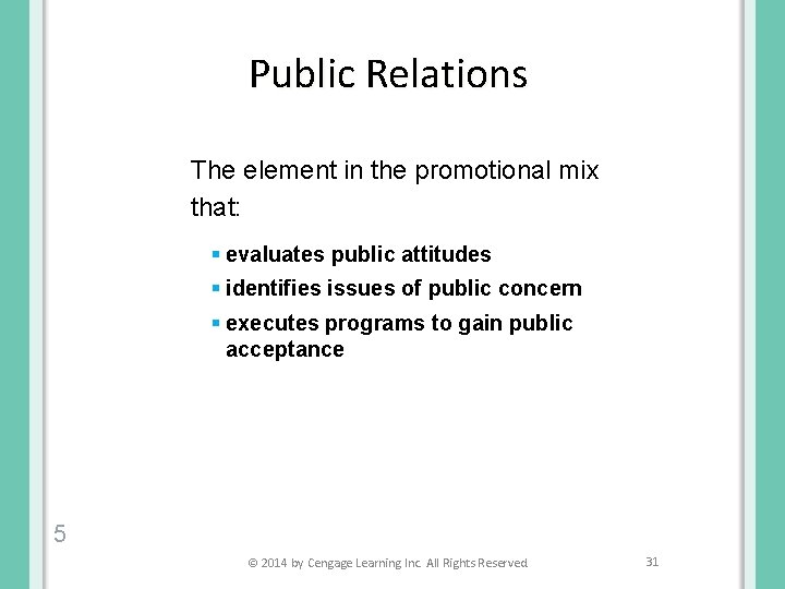Public Relations The element in the promotional mix that: § evaluates public attitudes §