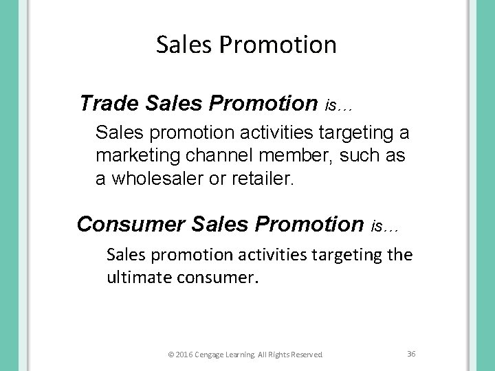 Sales Promotion Trade Sales Promotion is… Sales promotion activities targeting a marketing channel member,