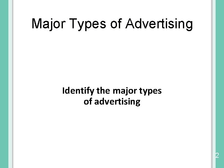 Major Types of Advertising Identify the major types of advertising © 2014 by Cengage