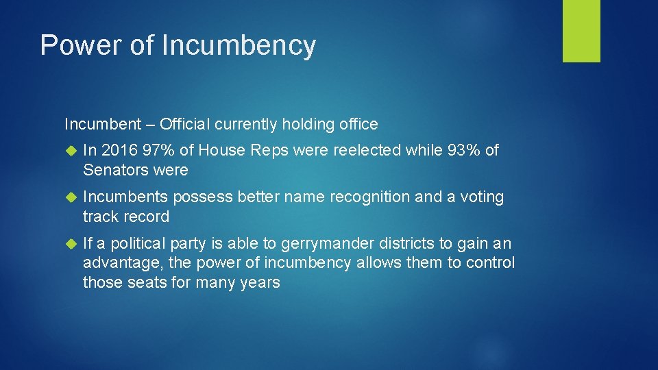 Power of Incumbency Incumbent – Official currently holding office In 2016 97% of House