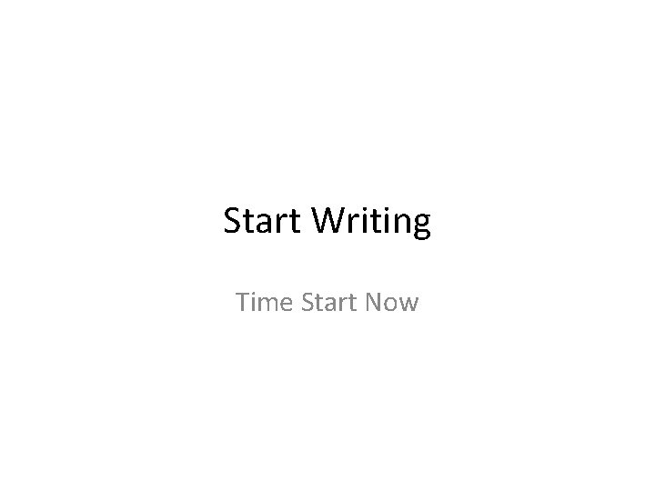 Start Writing Time Start Now 