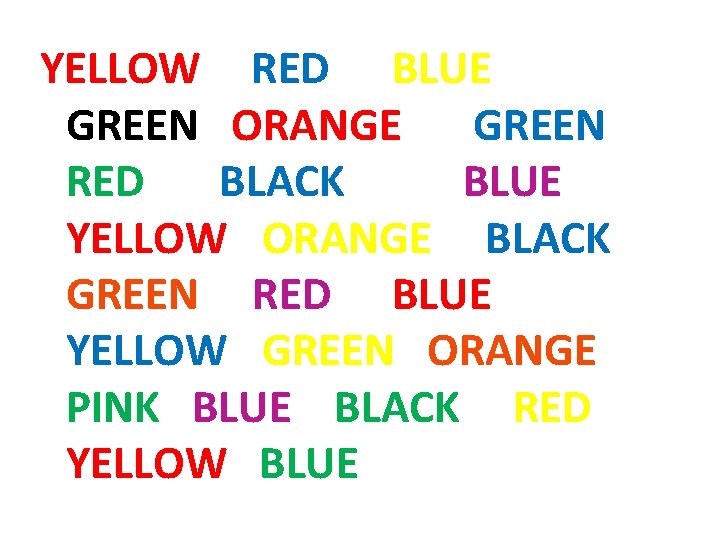 YELLOW RED BLUE GREEN ORANGE GREEN RED BLACK BLUE YELLOW ORANGE BLACK GREEN RED