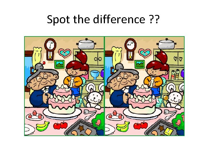 Spot the difference ? ? 