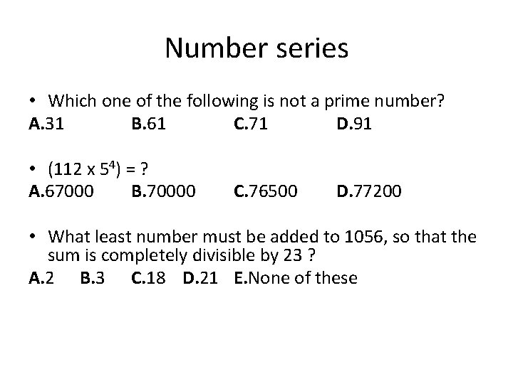Number series • Which one of the following is not a prime number? A.