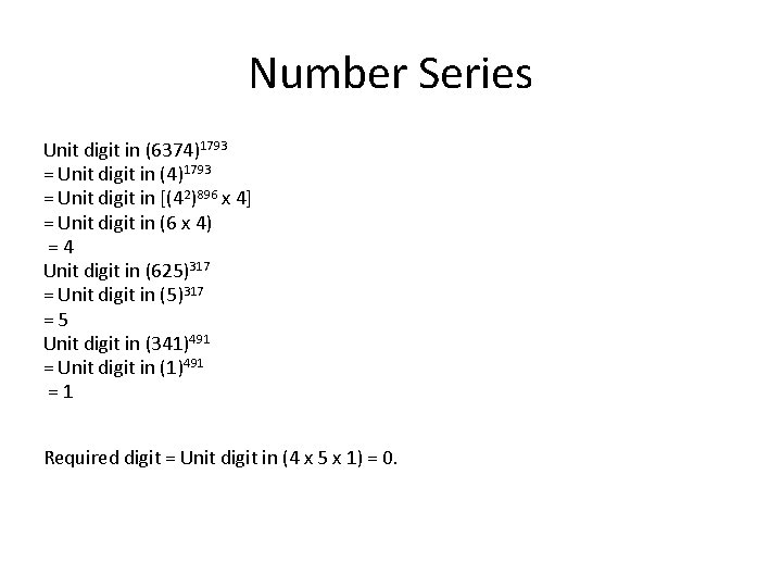 Number Series Unit digit in (6374)1793 = Unit digit in (4)1793 = Unit digit