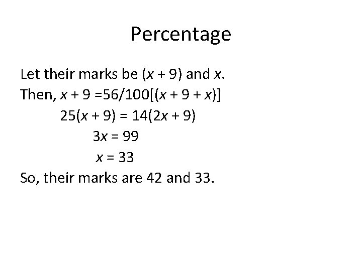 Percentage Let their marks be (x + 9) and x. Then, x + 9