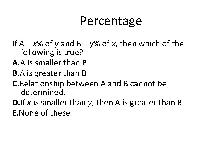 Percentage If A = x% of y and B = y% of x, then