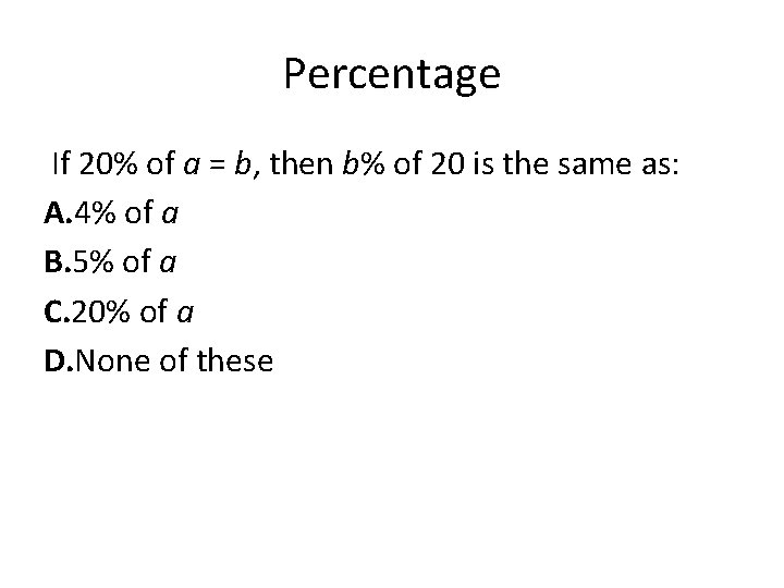 Percentage If 20% of a = b, then b% of 20 is the same