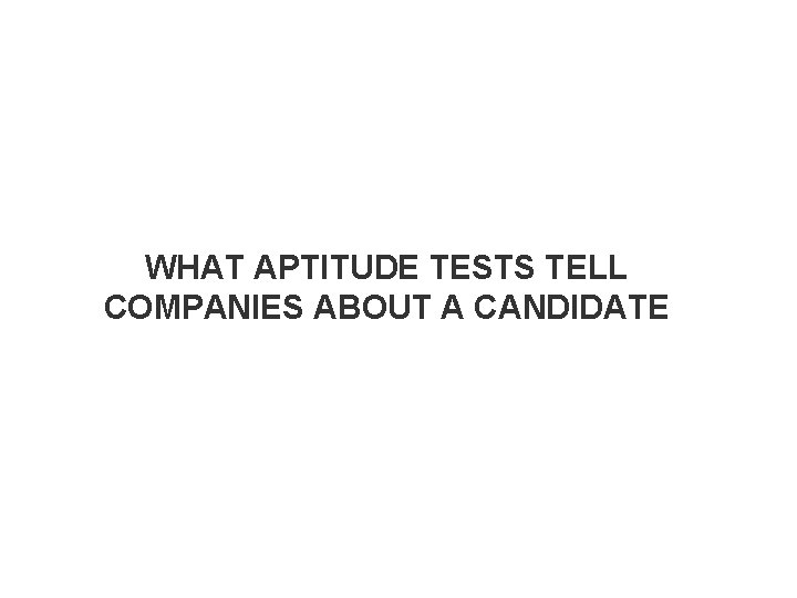 WHAT APTITUDE TESTS TELL COMPANIES ABOUT A CANDIDATE 