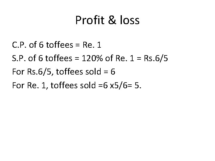 Profit & loss C. P. of 6 toffees = Re. 1 S. P. of