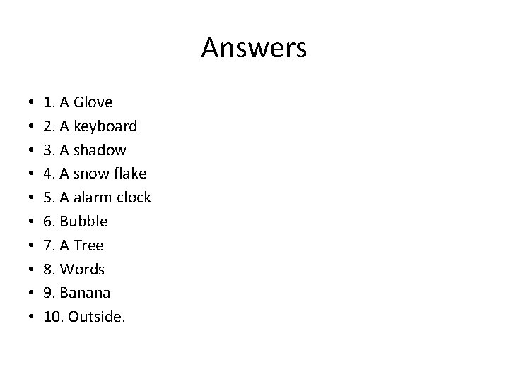 Answers • • • 1. A Glove 2. A keyboard 3. A shadow 4.