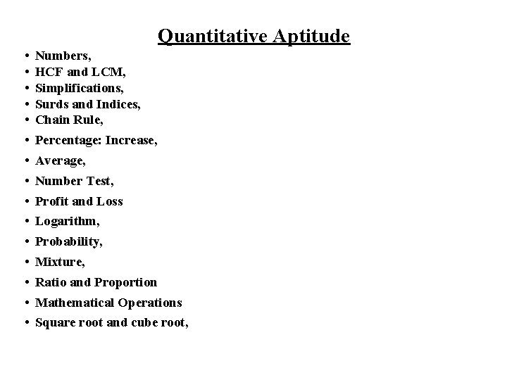 Quantitative Aptitude • • • • Numbers, HCF and LCM, Simplifications, Surds and Indices,
