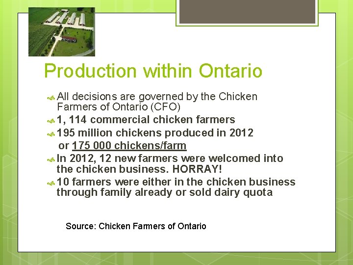 Production within Ontario All decisions are governed by the Chicken Farmers of Ontario (CFO)