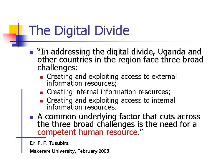 The Digital Divide n “In addressing the digital divide, Uganda and other countries in