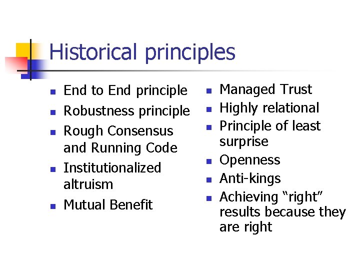 Historical principles n n n End to End principle Robustness principle Rough Consensus and