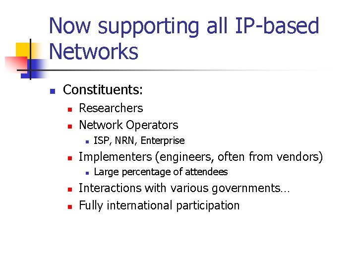 Now supporting all IP-based Networks n Constituents: n n Researchers Network Operators n n