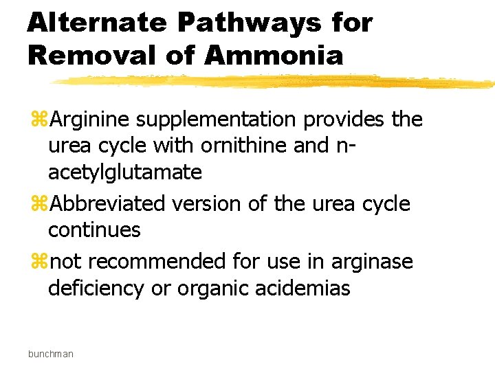 Alternate Pathways for Removal of Ammonia z. Arginine supplementation provides the urea cycle with