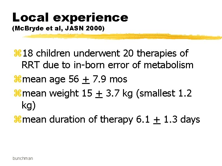 Local experience (Mc. Bryde et al, JASN 2000) z 18 children underwent 20 therapies