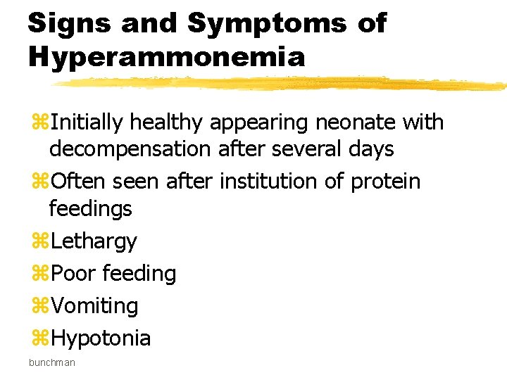 Signs and Symptoms of Hyperammonemia z. Initially healthy appearing neonate with decompensation after several