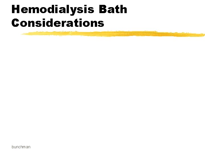 Hemodialysis Bath Considerations bunchman 