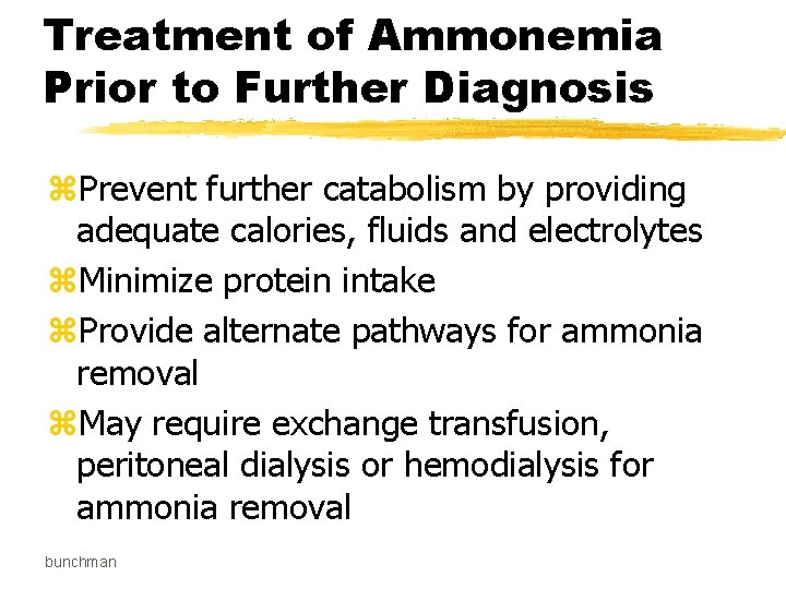 Treatment of Ammonemia Prior to Further Diagnosis z. Prevent further catabolism by providing adequate