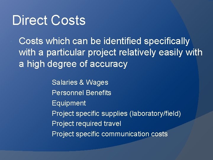 Direct Costs which can be identified specifically with a particular project relatively easily with