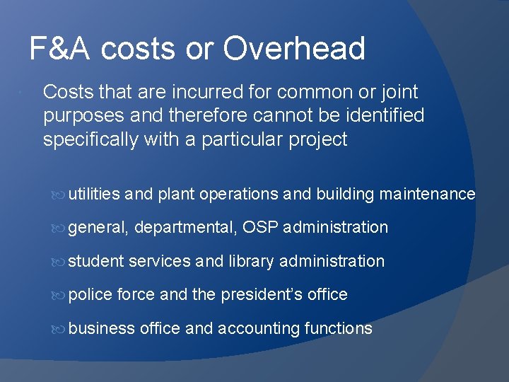 F&A costs or Overhead Costs that are incurred for common or joint purposes and