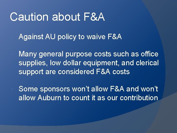 Caution about F&A Against AU policy to waive F&A Many general purpose costs such