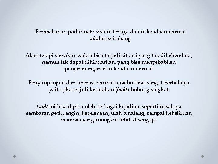 Pembebanan pada suatu sistem tenaga dalam keadaan normal adalah seimbang Akan tetapi sewaktu-waktu bisa