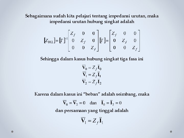 Sebagaimana sudah kita pelajari tentang impedansi urutan, maka impedansi urutan hubung singkat adalah Sehingga