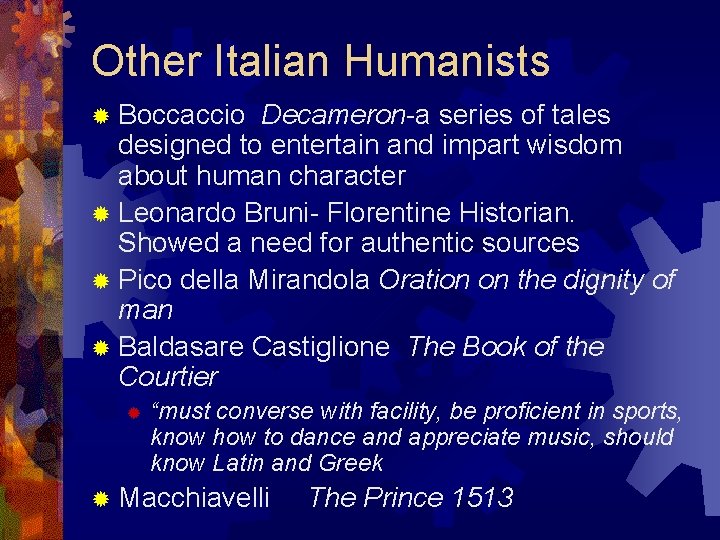 Other Italian Humanists ® Boccaccio Decameron-a series of tales designed to entertain and impart