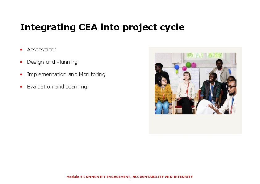 Integrating CEA into project cycle § Assessment § Design and Planning § Implementation and