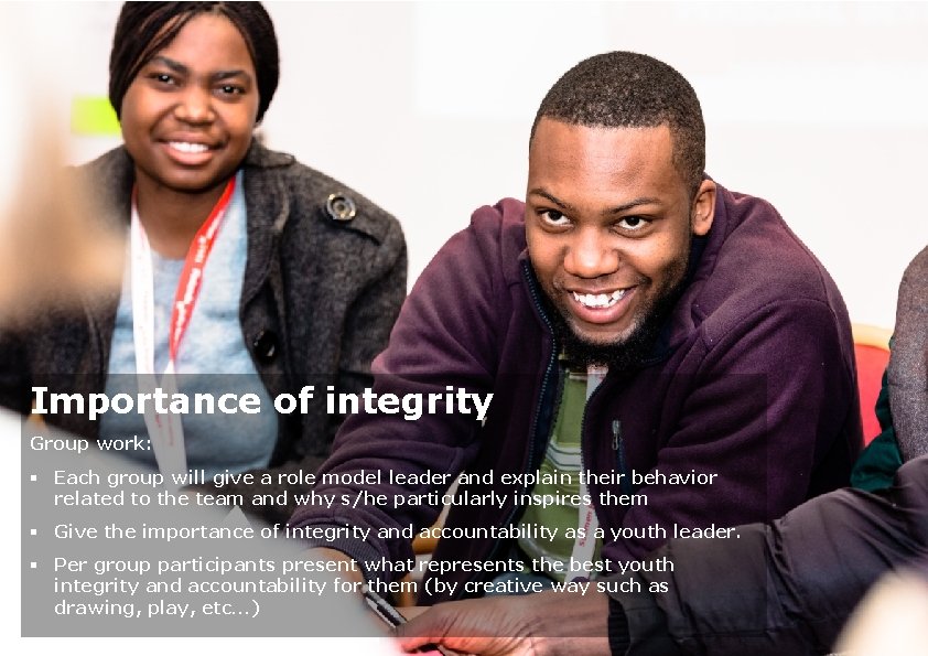 Importance of integrity Group work: § Each group will give a role model leader