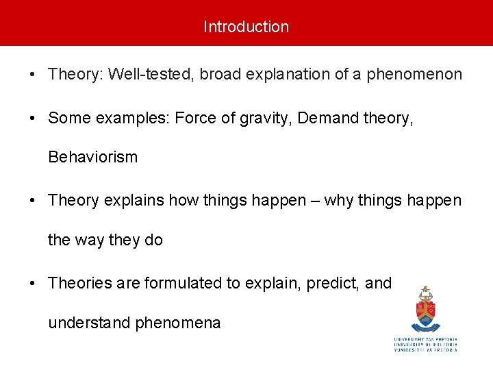 Introduction • Theory: Well-tested, broad explanation of a phenomenon • Some examples: Force of