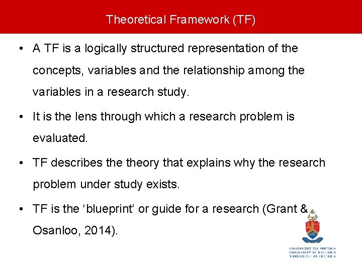 Theoretical Framework (TF) • A TF is a logically structured representation of the concepts,