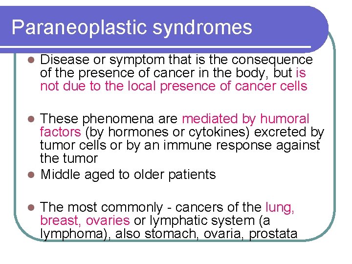 Paraneoplastic syndromes l Disease or symptom that is the consequence of the presence of