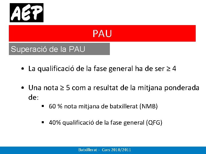 PAU Superació de la PAU • La qualificació de la fase general ha de