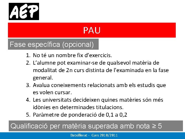 PAU Fase específica (opcional) 1. No té un nombre fix d’exercicis. 2. L’alumne pot