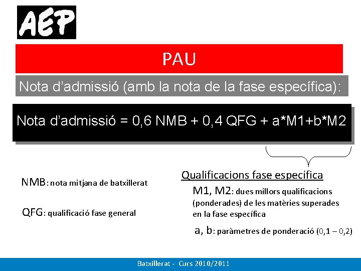 PAU Nota d’admissió (amb la nota de la fase específica): Nota d’admissió = 0,