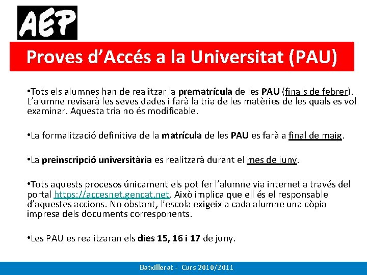 Proves d’Accés a la Universitat (PAU) • Tots els alumnes han de realitzar la