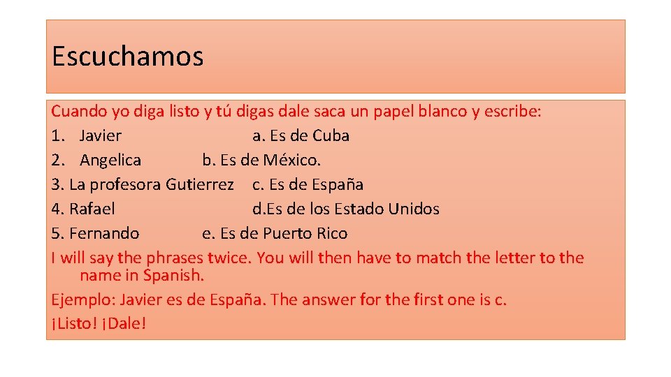 Escuchamos Cuando yo diga listo y tú digas dale saca un papel blanco y