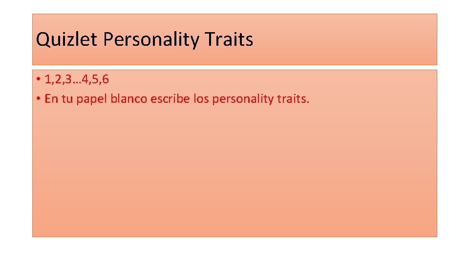 Quizlet Personality Traits • 1, 2, 3… 4, 5, 6 • En tu papel