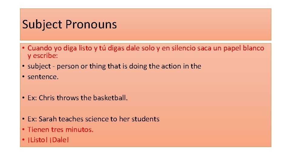 Subject Pronouns • Cuando yo diga listo y tú digas dale solo y en