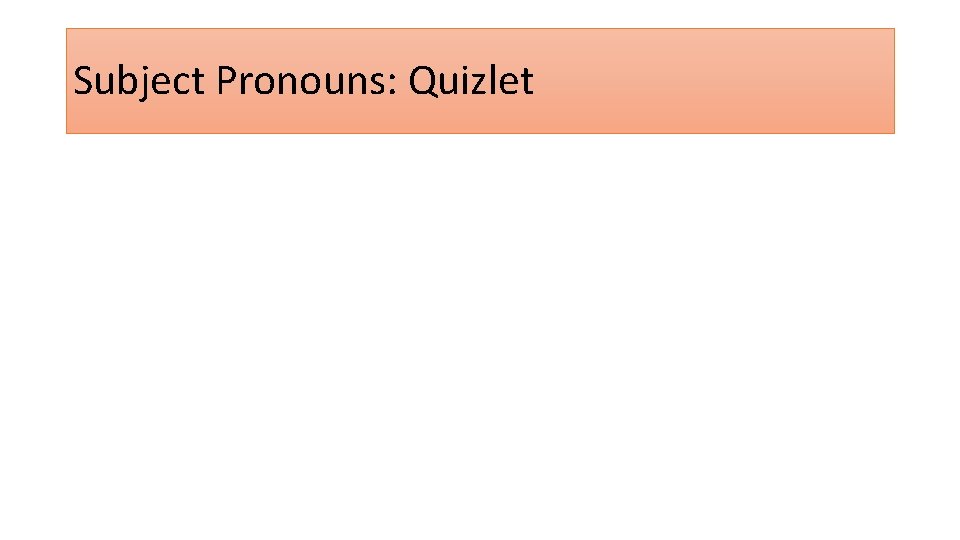 Subject Pronouns: Quizlet 