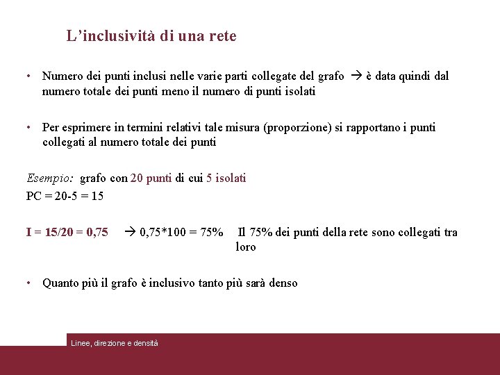 L’inclusività di una rete • Numero dei punti inclusi nelle varie parti collegate del