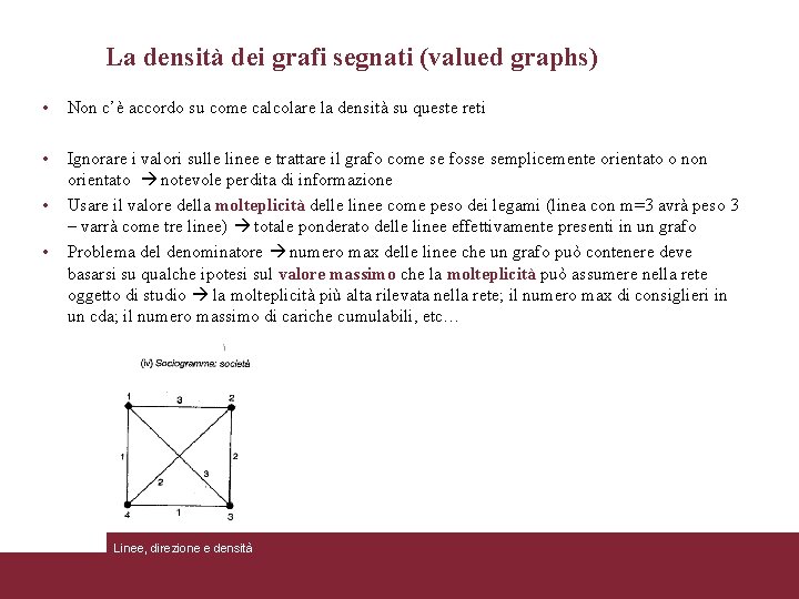 La densità dei grafi segnati (valued graphs) • Non c’è accordo su come calcolare