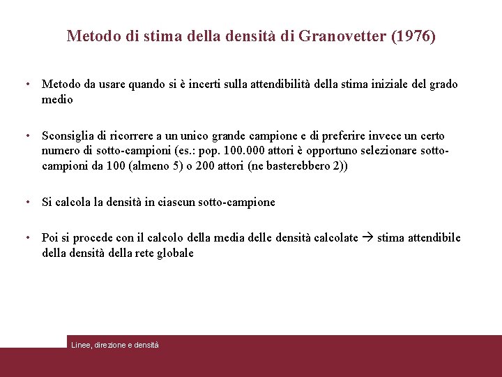 Metodo di stima della densità di Granovetter (1976) • Metodo da usare quando si