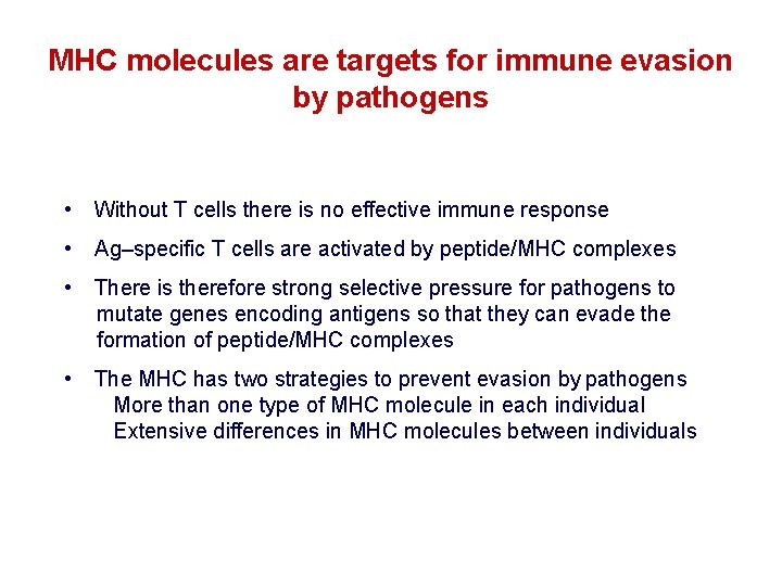 MHC molecules are targets for immune evasion by pathogens • Without T cells there