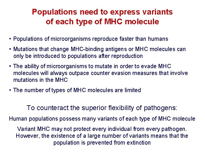 Populations need to express variants of each type of MHC molecule • Populations of